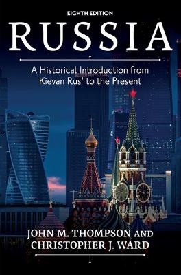 Russia (Eighth Edition): A Historical Introduction from Kievan Rus' to the Present - Thompson, John M, and Ward, Christopher J.