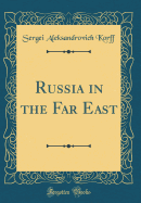 Russia in the Far East (Classic Reprint)