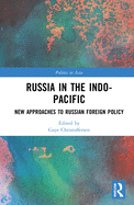 Russia in the Indo-Pacific: New Approaches to Russian Foreign Policy