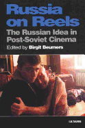 Russia on Reels: The Russian Idea in Post-Soviet Cinema