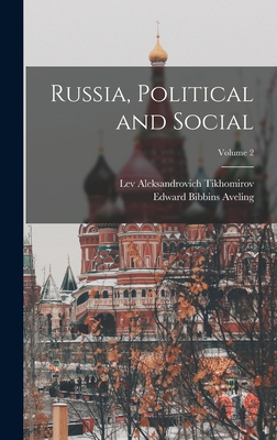 Russia, Political and Social; Volume 2 - Tikhomirov, Lev Aleksandrovich 1852- (Creator), and Aveling, Edward Bibbins 1851-1898 (Creator)