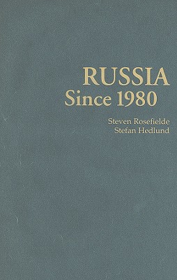 Russia Since 1980 - Rosefielde, Steven, and Hedlund, Stefan