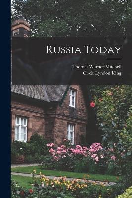 Russia Today - King, Clyde Lyndon, and Mitchell, Thomas Warner