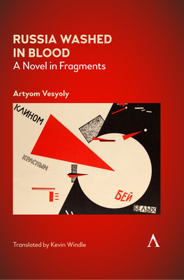 Russia Washed in Blood: A Novel in Fragments - Vesyoly, Artyom, and Windle, Kevin (Introduction by), and Govor, Elena (Introduction by)