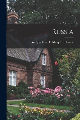 Russia - De Custine, Astolphe Louis L Marq