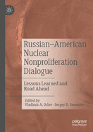 Russian-American Nuclear Nonproliferation Dialogue: Lessons Learned and Road Ahead