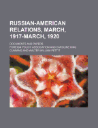 Russian-American Relations, March, 1917-March, 1920: Documents and Papers