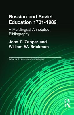 Russian and Soviet Education 1731-1989: A Multilingual Annotated Bibliography - Zepper, John T, and Brickman, William W