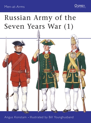 Russian Army of the Seven Years War (1) - Konstam, Angus, Dr.
