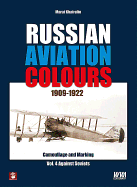 Russian Aviation Colours 1909-1922: Vol 4: Camouflage and Markings. Against Soviets