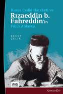Russian Cedid Movement and R zaeddin b. Fahreddin's Understanding of Fiqh