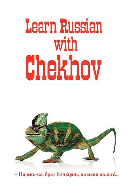 Russian Classics in Russian and English: Learn Russian with Chekhov - Chekhov, Anton Pavlovich, and Vassiliev, Alexander, Mr.