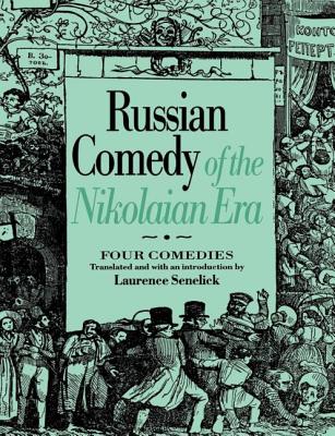 Russian Comedy of the Nikolaian Rea - Senelick, Laurence (Editor)