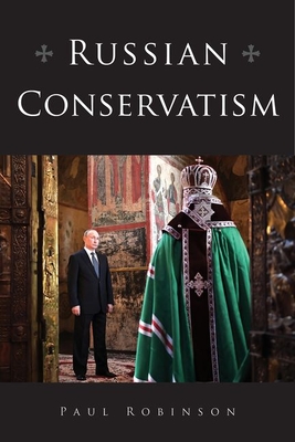 Russian Conservatism - Robinson, Paul