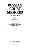 Russian Court Memoirs, 1914-16: With Some Account of Court, Social and Political Life in Petrograd Before and Since the War