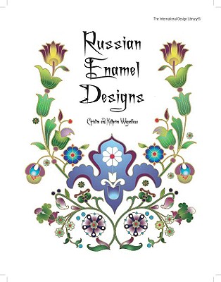 Russian Enamel Designs - Wagenblass, Christine, and Wagenblass, Katherine