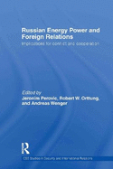 Russian Energy Power and Foreign Relations: Implications for Conflict and Cooperation
