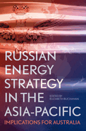Russian Energy Strategy in the Asia-Pacific: Implications for Australia
