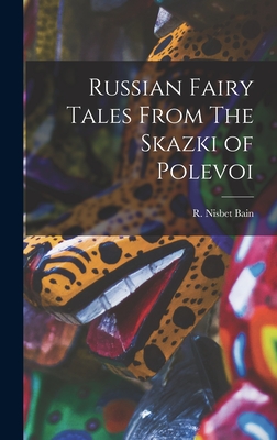 Russian Fairy Tales From The Skazki of Polevoi - Bain, R Nisbet