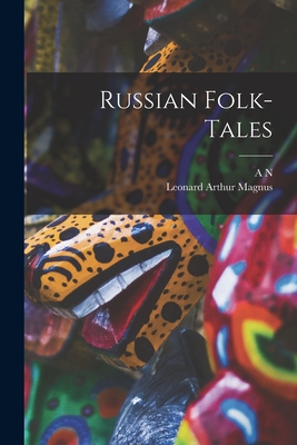Russian Folk-tales - Magnus, Leonard Arthur, and Afanasev, A N 1826-1871