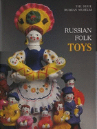 Russian Folk Toys: In the Collection of the Russian Museum - Gosudarstvenny I Russki I Muze I, and Petrova, Yevgenia (Editor)