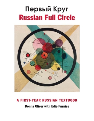 Russian Full Circle: A First-Year Russian Textbook - Oliver, Donna, and Furniss, Edie