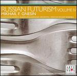 Russian Futurism, Vol. 4: Mikhail F. Gnesin