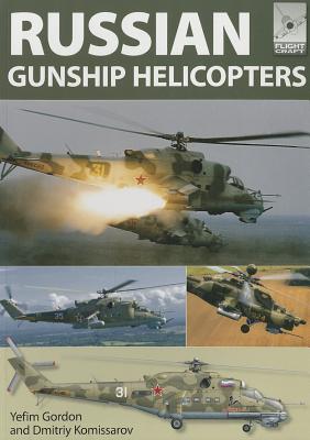 Russian Gunship Helicopters - Gordon, Yefim, and Komissarov, Dmitriy