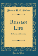 Russian Life: In Town and Country (Classic Reprint)