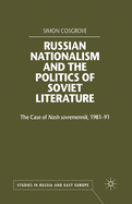 Russian Nationalism and the Politics of Soviet Literature: The Case of Nash Sovremennik, 1981-1991