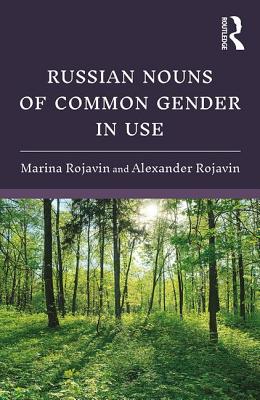 Russian Nouns of Common Gender in Use - Rojavin, Marina, and Rojavin, Alexander