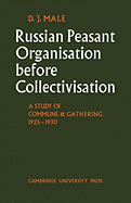 Russian Peasant Organisation Before Collectivisation: A Study of Commune and Gathering 1925-1930