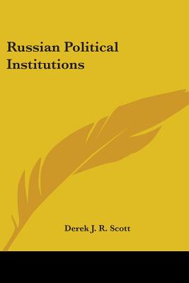 Russian Political Institutions - Scott, Derek J R