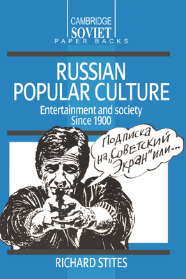 Russian Popular Culture: Entertainment and Society since 1900 - Stites, Richard