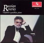 Russian Reveries - Vladimir Leyetchkiss (piano)