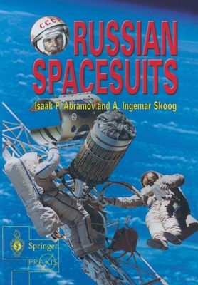 Russian Spacesuits - Abramov, Isaac, and Doodnik, Mikhail N, and Skoog, Ingemar