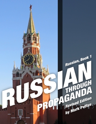 Russian Through Propaganda, Book 1: Russian Through Propaganda - Pettus, Mark R