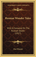 Russian Wonder Tales: With a Foreword on the Russian Skazki (1917)