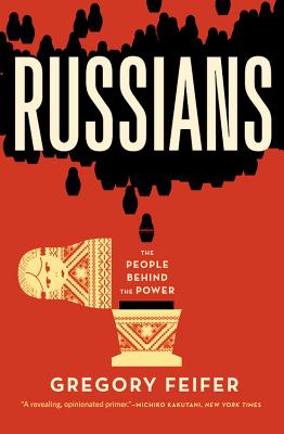 Russians: The People Behind the Power - Feifer, Gregory