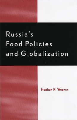 Russia's Food Policy and Globalization - Wegren, Stephen K