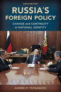 Russia's Foreign Policy: Change and Continuity in National Identity, Sixth Edition