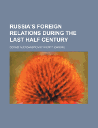 Russia's Foreign Relations During the Last Half Century