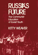 Russia's Future: The Communist Education of Soviet Youth