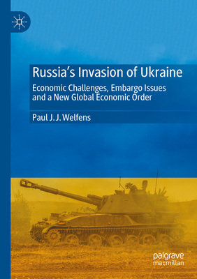 Russia's Invasion of Ukraine: Economic Challenges, Embargo Issues and a New Global Economic Order - Welfens, Paul J. J.