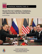 Russia's Revival: Ambitions, Limitations, and Opportunities for the United States: Institute for National Strategic Studies, Strategic Perspectives, No. 3