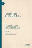 Russia's Role in World Politics: Power, Ideas, and Domestic Influences