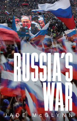 Russia's War - McGlynn, Jade