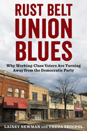 Rust Belt Union Blues: Why Working-Class Voters Are Turning Away from the Democratic Party
