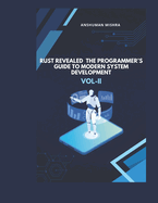Rust Revealed: The Programmer's Guide to Modern System Development VOL-II