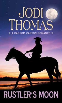 Rustler's Moon: A Ransom Canyon Romance By Jodi Thomas - Alibris